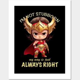 Character I'm Not Stubborn My Way Is Just Always Right Cute Adorable Funny Quote Posters and Art